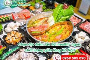 Mách nhau địa điểm lẩu hơi healthy ngon, chất lượng giữa lòng Hà Nội